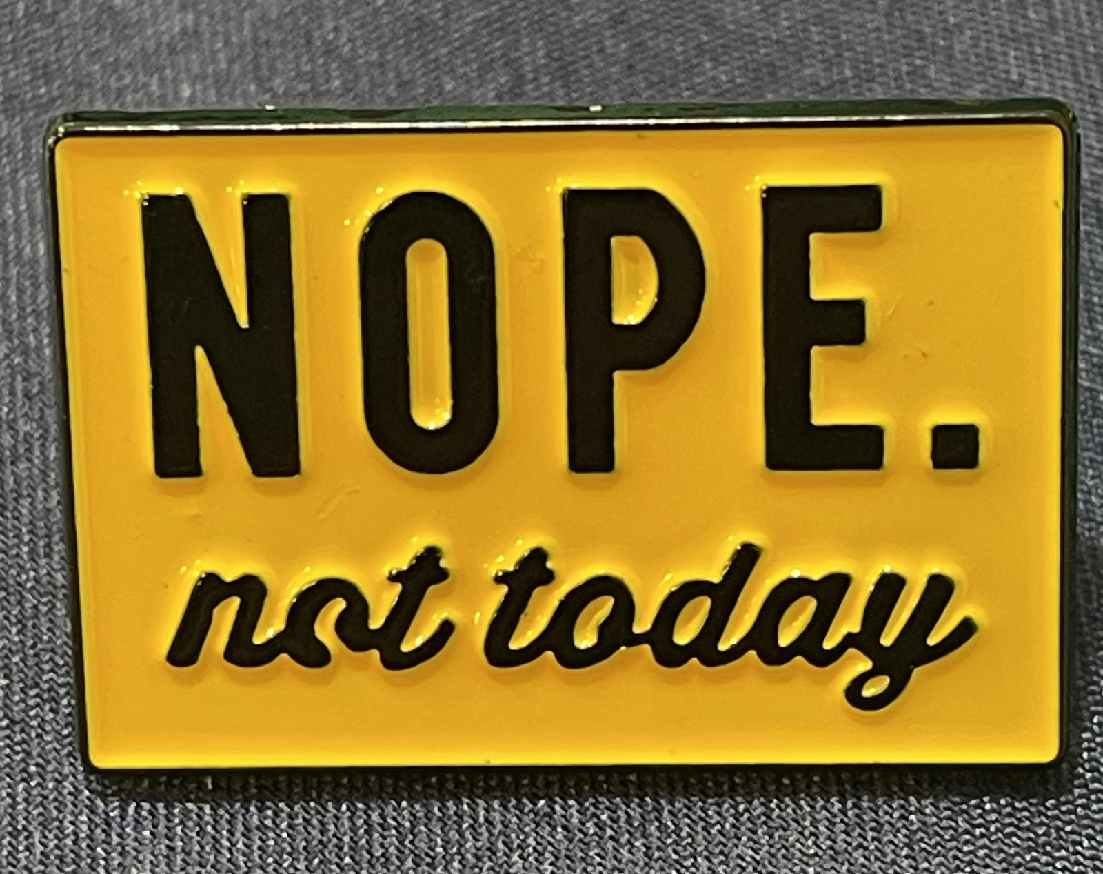 Nwot Yellow Nope. Not Today Lapel Pin Brooch Enamel Letters & Words Funny